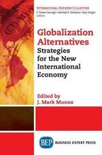 Globalization Alternatives: Strategies for the New International Economy