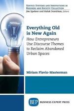 Everything Old is New Again: How Entrepreneurs Use Discourse Themes to Reclaim Abandoned Urban Spaces