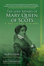 The Love Affairs of Mary Queen of Scots