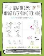 How to Draw Almost Everything for Kids