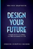 Design Your Future: 3 Simple Steps to Stop Drifting and Start Living