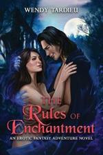 The Rules of Enchantment: An Erotic Fantasy Adventure Novel
