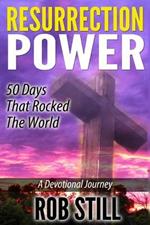 Resurrection Power: 50 Days That Rocked the World: A Devotional Journey