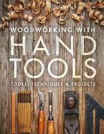 Woodworking with Hand Tools: Tools, Techniques & Projects