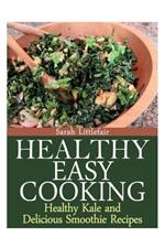 Healthy Easy Cooking: Healthy Kale and Delicious Smoothie Recipes