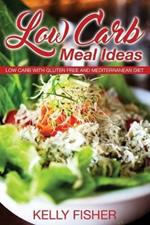 Low Carb Meal Ideas: Low Carb with Gluten Free and Mediterranean Diet