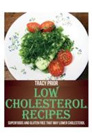 Low Cholesterol Recipes: Superfoods and Gluten Free That May Lower Cholesterol