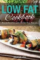 Low Fat Cookbook: A Low Fat Diet with Gluten Free Recipes
