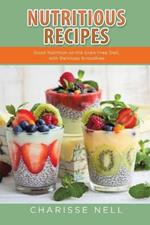 Nutritious Recipes: Good Nutrition on the Grain Free Diet, with Delicious Smoothies