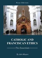 Catholic and Franciscan Ethics: The Essentials