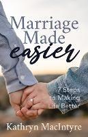 Marriage Made Easier: 7 Steps to Making Life Better