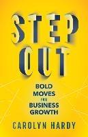 Step Out: Bold Moves for Business Growth