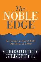 The Noble Edge: Reclaiming an Ethical World One Choice at a Time