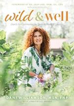 Wild & Well: Dani’s Six Commonsense Steps to Radical Healing