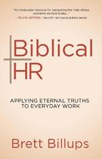 Biblical HR: Applying Eternal truths to Everyday Work