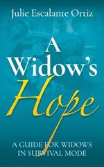 A Widow's Hope: A Guide for Widows in Survival Mode