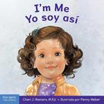 I'm Me / Yo Soy Asi: A Book about Confidence and Self-Worth / Un Libro Sobre La Autoconfianza Y La Autoestima (Learning about Me & You)