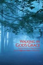 Walking in God's Grace: Practical Answers to Tough Questions