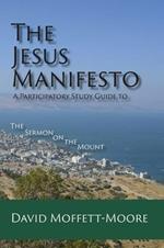 The Jesus Manifesto: A Participatory Study Guide to the Sermon on the Mount