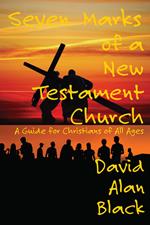 Seven Marks of a New Testament Church: