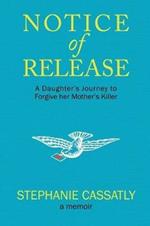 Notice of Release: A Daughter's Journey to Forgive Her Mother's Killer