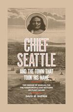 Chief Seattle and the Town That Took His Name