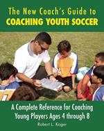 The New Coach's Guide to Coaching Youth Soccer