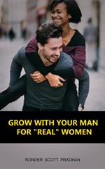 Grow With Your Man