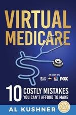 Virtual Medicare -10 Costly Mistakes You Can't Afford to Make