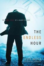 The Endless Hour: The True Story of a Haunted Soul