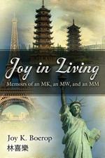 Joy in Living: A Memoir of an Mk, an Mw and an MM