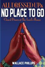 All Dressed Up & No Place to Go: Closed Doors at the Lord's House