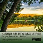 Retreat with the Spiritual Exercises, A