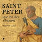 Saint Peter: Upon This Rock, a Biography