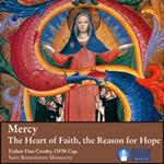 Mercy: The Heart of Faith, the Reason for Hope