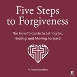 Five Steps to Forgiveness