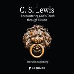 C. S. Lewis: Encountering God's Truth through Fiction