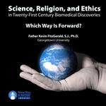 Science, Religion, and Ethics in Twenty-First Century Biomedical Discoveries