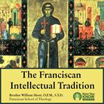 Franciscan Intellectual Tradition, The