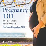 Pregnancy 101: The Essential Audio Course