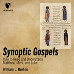 Synoptic Gospels: How to Read and Understand Matthew, Mark, and Luke