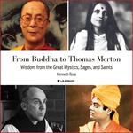 Buddha to Thomas Merton: Wisdom from the Great Mystics, Sages, and Saints, From