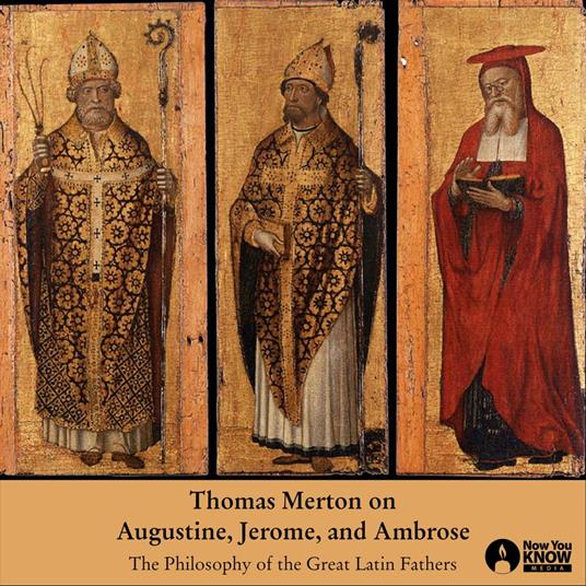 Thomas Merton on Augustine, Jerome, and Ambrose