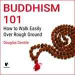 Buddhism 101: How to Walk Easily Over Rough Ground