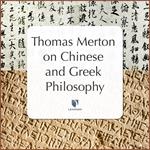 Thomas Merton on Chinese & Greek Philosophy