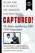 Captured! the Betty and Barney Hill UFO Experience - 60th Anniversary Edition: The True Story of the World's First Documented Alien Abduction