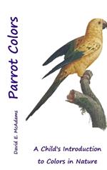 Parrot Colors: A Child's Introduction to Colors in Nature