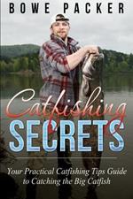 Catfishing Secrets: Your Practical Catfishing Tips Guide to Catching the Big Catfish