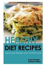 Healthy Diet Recipes: Blood Type Recipes and Comfort Foods