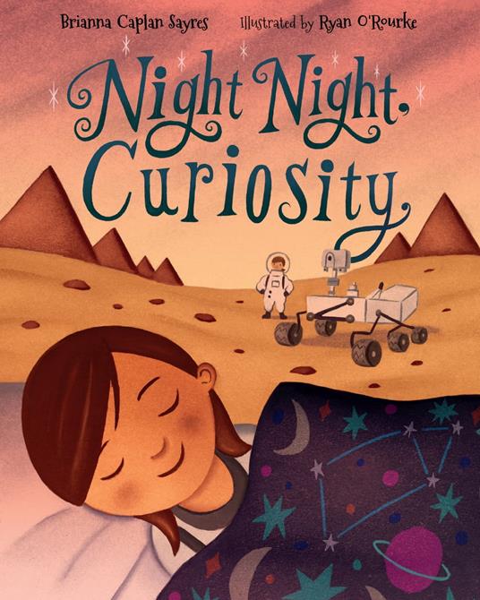 Night Night, Curiosity - Brianna Caplan Sayres,Ryan O'Rourke - ebook